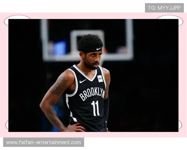 篮网最新阵容调整引关注核心球员表现或将决定季后赛命运